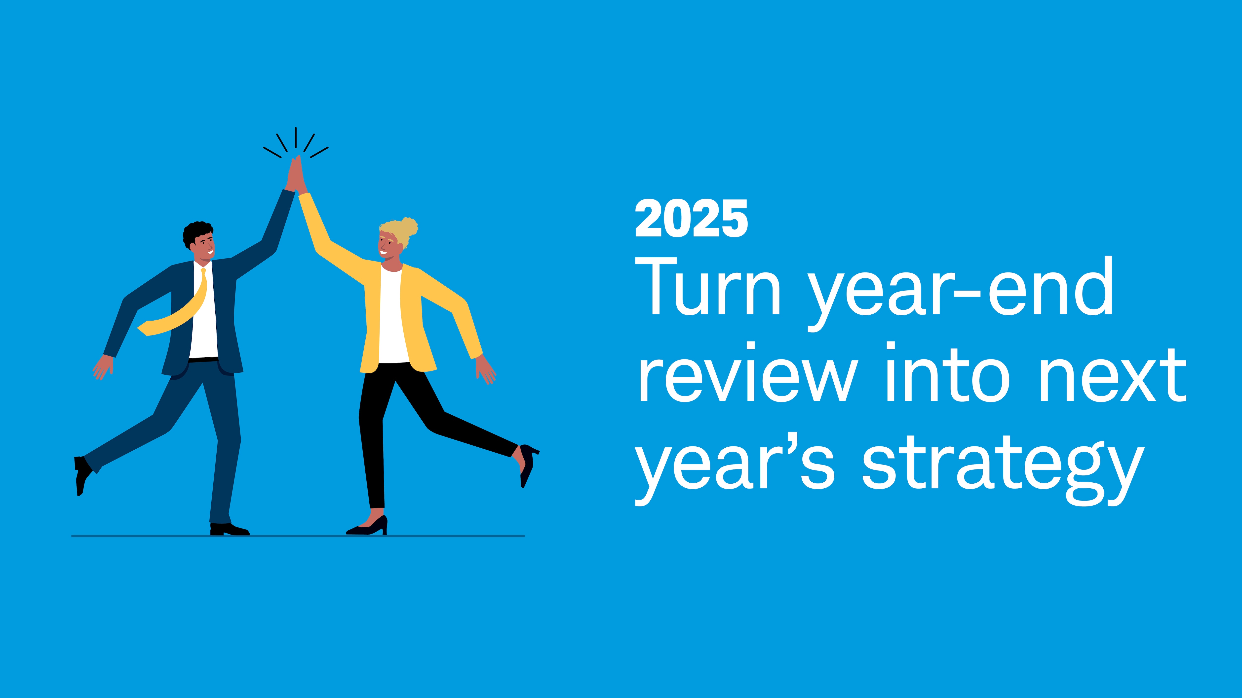 2025: Turn year-end review into next year's strategy